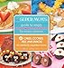 The Super Mom's Guide to Simply Super Sweets and Treats for Every Season: 80 Cakes, Cookies, Pies, and Snacks for Perfectly Imperfect Moms by Deborah Stallings Stumm