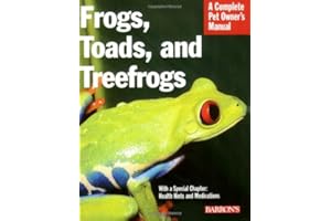 Frogs, Toads, and Treefrogs: Everything About Selection, Care, Nutrition, Breeding, and Behavior (Complete Pet Owner's Manual)