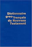 DICTIONNAIRE GREC-FRANCAIS DU NOUVEAU TESTAMENT. 4ème édition by 