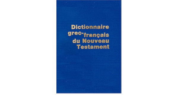 Dictionnaire Grec Francais Du Nouveau Testament 4eme Edition Amazon Es Carrez Maurice Morel Francois Libros En Idiomas Extranjeros
