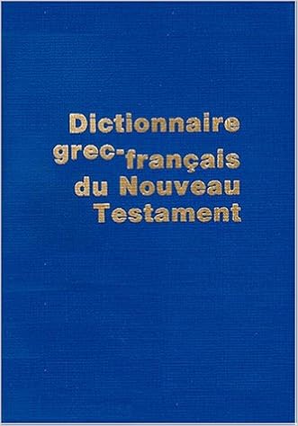 Dictionnaire Grec Francais Du Nouveau Testament 4eme Edition 9782853007122 Amazon Com Books