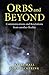 Orbs and Beyond: Communications and Revelations From Another Reality