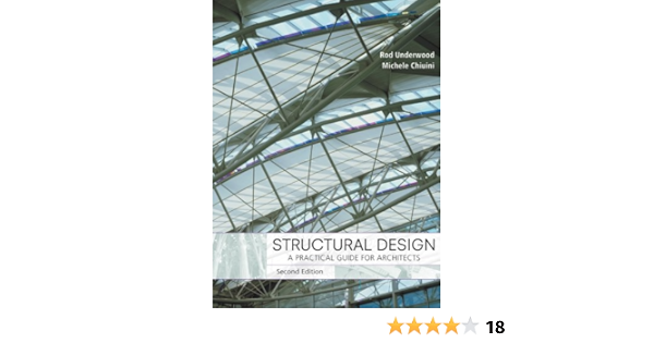 Structural Design A Practical Guide For Architects Underwood James R Chiuini Michele 9780471789048 Amazon Com Books
