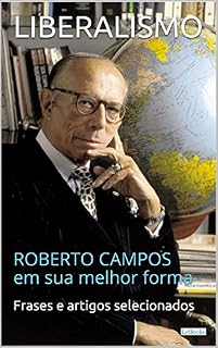 Livro LIBERALISMO: Roberto Campos em sua melhor forma (Coleção Economia Política)