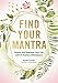 Find Your Mantra: Inspire and Empower Your Life with 75 Positive Affirmations by Aysel Gunar