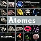 Atomes - Une exploration visuelle de tous les éléments connus dans l'univers. (French Edition) by 