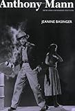 Anthony Mann (Wesleyan Film) by Jeanine Basinger
