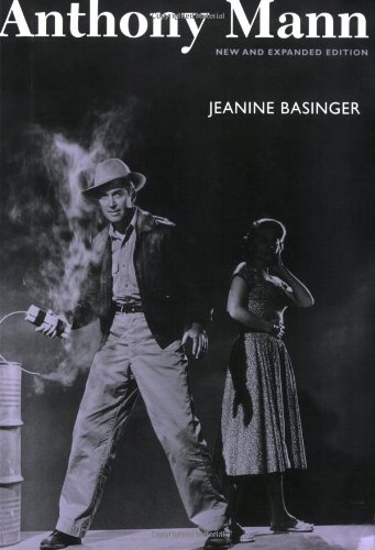 Anthony Mann (Wesleyan Film) by Jeanine Basinger