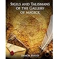 Sigils and Talismans of The Gallery of Magick: Printed Sigils and Talismans For Magickal Workers