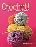 Crochet!: Techniques*Stitches*Patterns by 