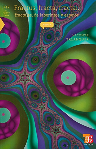 Fractus, fracta, fractal: fractales, de laberintos y espejos (La Ciencia Para Todos) (Spanish Edition)