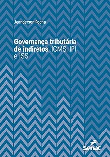 Livro Governança tributária de indiretos: ICMS, IPI e ISS (Série Universitária)