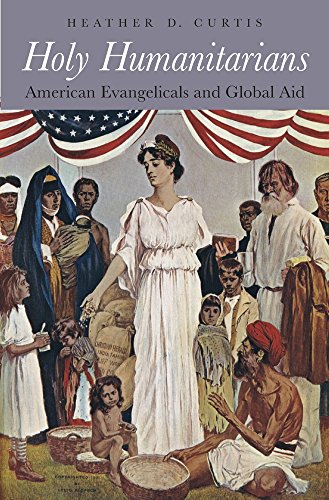 Ebook Holy Humanitarians: American Evangelicals and Global Aid [K.I.N.D.L.E]
