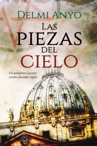 Las piezas del cielo.: Un peligroso secreto oculto durante siglos. (Spanish Edition)