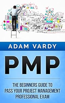Pmp The Beginners Guide To Pass Your Project Management