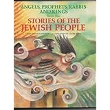 Angels, Prophets, Rabbis & Kings from the Stories of the Jewish People (World Mythology Series)
