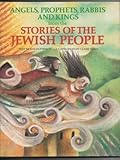 Angels, Prophets, Rabbis & Kings from the Stories of the Jewish People (World Mythology Series)
