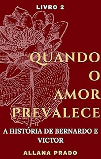Livro Quando O Amor Prevalece: A História de Bernardo e Victor