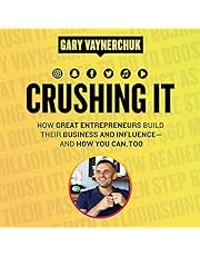 Crushing It!: How Great Entrepreneurs Build Their Business and Influence-and How You Can, Too