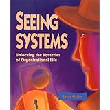 Seeing Systems: Unlocking the Mysteries of Organizational Life: Oshry ...