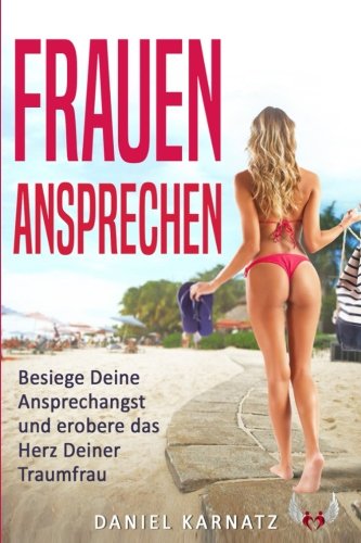Frauen ansprechen: Besiege Deine - Frauen ansprechen lernen