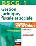 dscg 1 - gestion juridique, fiscale et sociale 2012/2013 - 6e edition - manuel et applications, corr by 