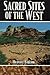 Sacred Sites of the West by Bernyce Barlow