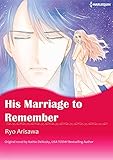 His Marriage to Remember: Harlequin comics by Kathie Denosky, Ryo Arisawa