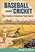 Baseball and Cricket: The Creation of American Team Sports, 1838-72 (Sport and Society)