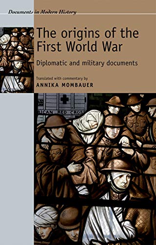 The origins of the First World War: Diplomatic and military documents (Documents in Modern History) by