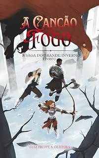 Livro A CANÇÃO DO FOGO (A SAGA DO GRANDE INVERNO Livro 1)