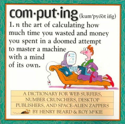 Computing: A Hacker's Dictionary by Roy McKie, Henry Beard