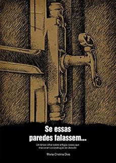 Livro Se essas paredes falassem...: Um breve olhar sobre antigas casas que marcaram a construção de Joinville