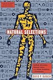 Natural Selections: Selfish Altruists, Honest Liars, and Other Realities of Evolution