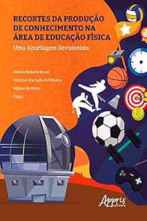 Livro Recortes da produção de conhecimento na área de educação física: uma abordagem revisionista