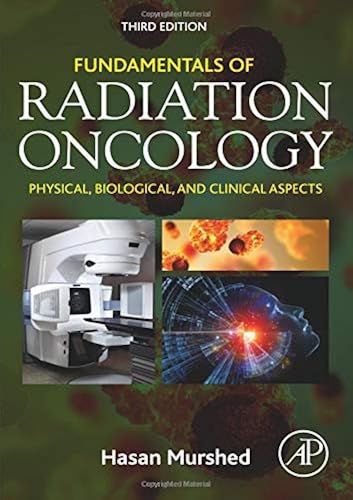 Download Fundamentals of Radiation Oncology: Physical, Biological, and Clinical Aspects PDF