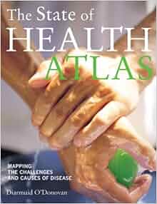 The State Of Health Atlas Mapping The Challenges And