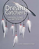Dream Catchers: Legend; Lore and Artifacts