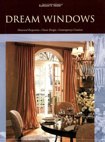 Download Dream Windows: Historical Perspectives, Classic Designs, Contemporary Creations PDF