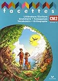 Image de Facettes CM2 : Littérature/Ecriture, Grammaire, Conjugaison, Vocabulaire, Orthographe