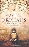 Front cover for the book The Age of Orphans by Laleh Khadivi