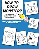 How to Draw Monsters: Step-by-Step Illustrations Make Drawing Easy (An H.W. Doodles Drawing Book) How to Draw Monsters: Step-by-Step Illustrations Make Drawing Easy (An H.W. Doodles Drawing Book)