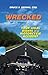 Wrecked: Your Legal Rights in a Motorcycle Accident by Bruce Deming