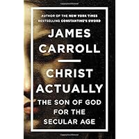 Christ Actually: The Son of God for the Secular Age