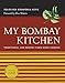 My Bombay Kitchen: Traditional and Modern Parsi Home Cooking by