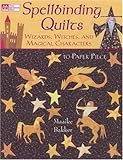 Spellbinding Quilts: Wizards, Witches, and Magical Characters by 