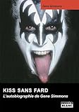 KISS SANS FARD L'autobiographie de Gene Simmons (French Edition) by Gene Simmons