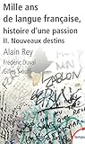 Mille Ans De Langue Francaise, Histoire D'Une Passion 2/Nouveaux Destins (French Edition) by 