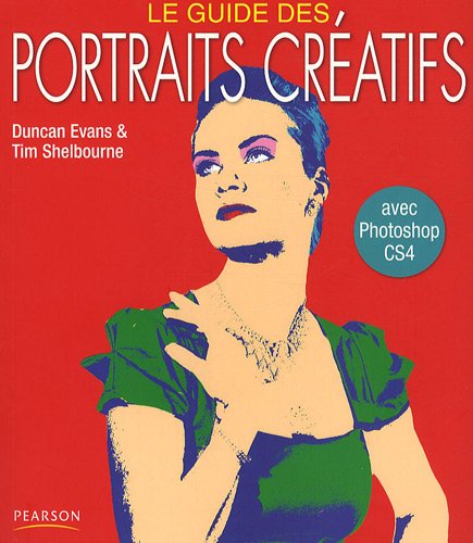 Le  guide des portraits créatifs avec Photoshop CS4