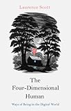 The Four-Dimensional Human: Ways of Being in the Digital World